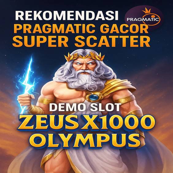Rekomendasi Pragmatic Gacor Super Scatter dan Demo Slot Zeus X1000 Olympus