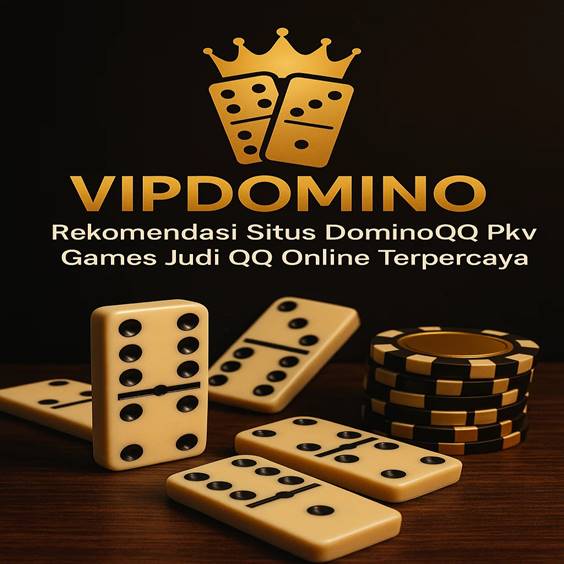 VIPDOMINO - Rekomendasi Situs DominoQQ Pkv Games Judi QQ Online Terpercaya