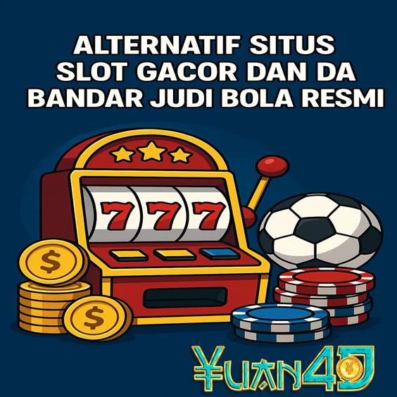 YUAN4D - Alternatif Situs Slot Gacor dan Bandar Judi Bola Resmi